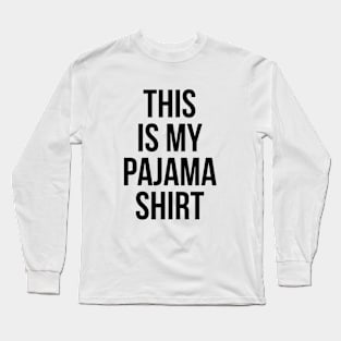 THIS IS MY PAJAMA SHIRT Funny Humor Quote Sleeping YOUTH TEE Long Sleeve T-Shirt